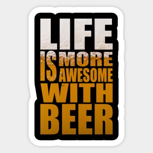 Life Is More Awesome With Beer - Funny Party Quote Sticker